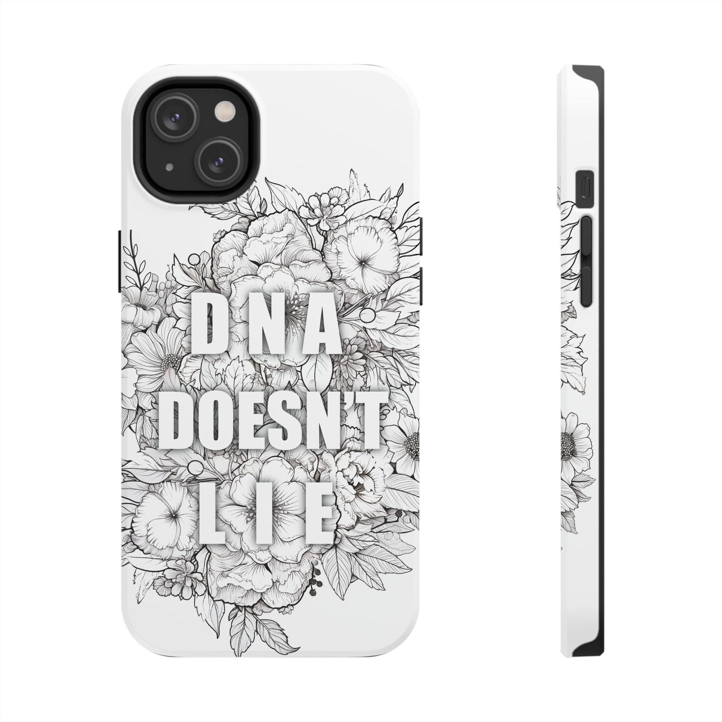 Phone Case — "DNA Doesn't Lie" Floral Tough Protective Case