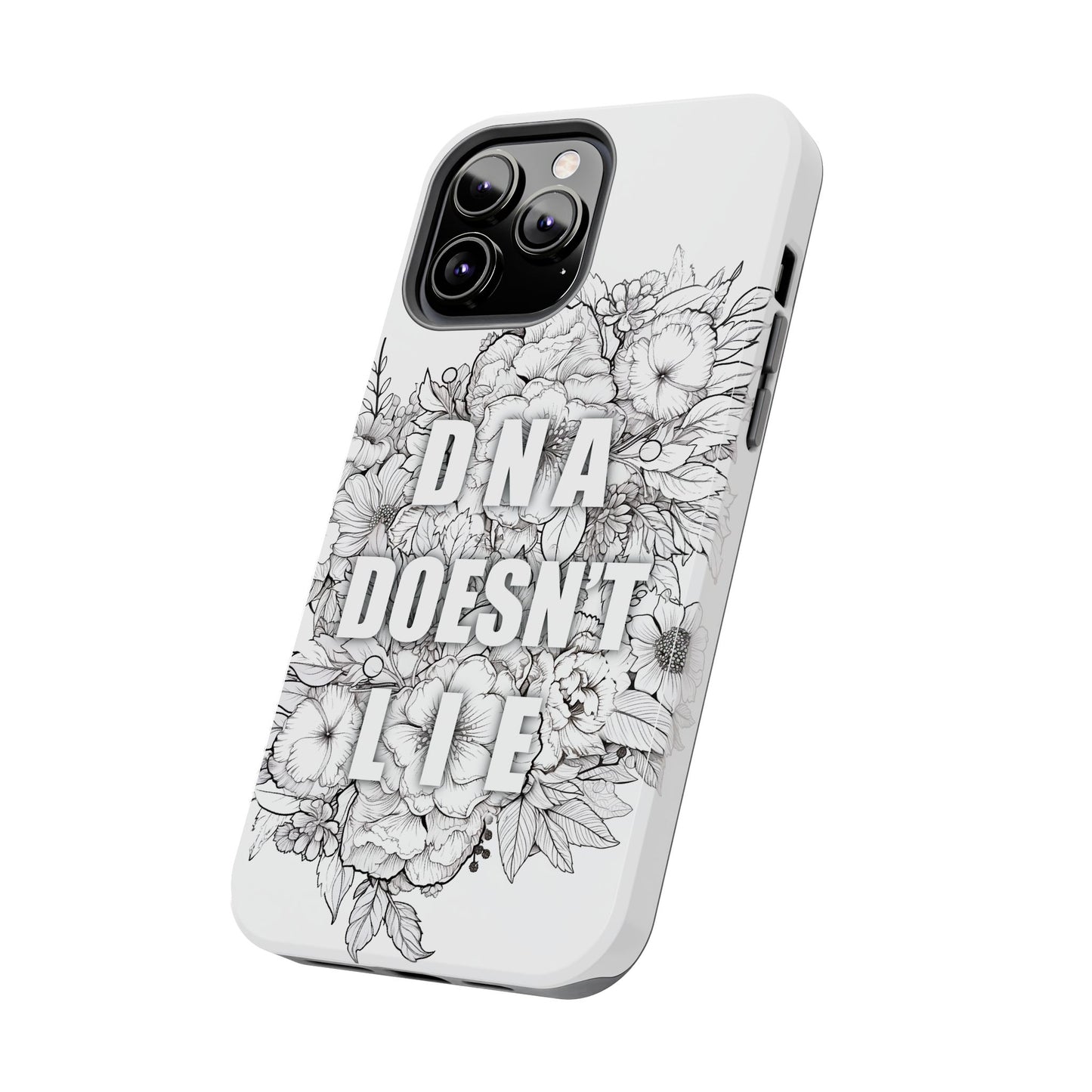 Phone Case — "DNA Doesn't Lie" Floral Tough Protective Case