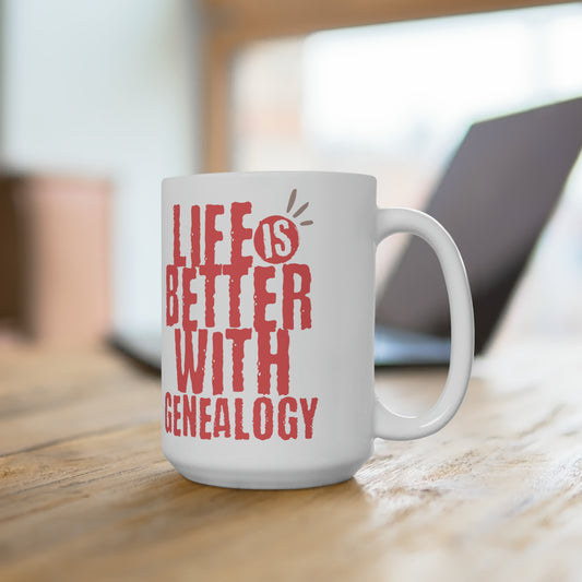 Life is Better with Genealogy 15 oz Mug