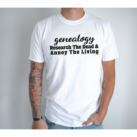 Genealogy - Research the Dead & Annoy the Living