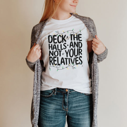 Deck The Halls-Not Your Relatives T-Shirt